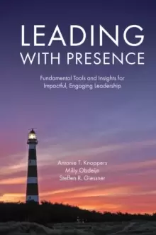 Image of Leading with Presence : Fundamental Tools and Insights for Impactful, Engaging Leadership
