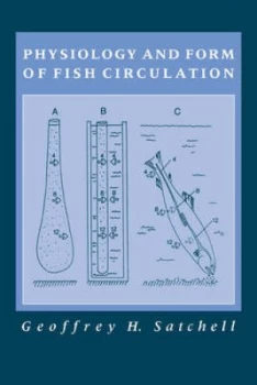 Image of Physiology and Form of Fish Circulation by Geoffrey H. Satchell Hardback