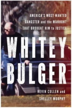 Image of Whitey Bulger by Kevin Cullen Hardback