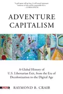 Image of adventure capitalism a history of libertarian exit from the era of decoloni