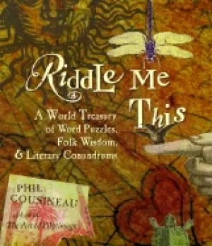 Image of riddle me this a world treasury of word puzzles folk wisdom and literary co