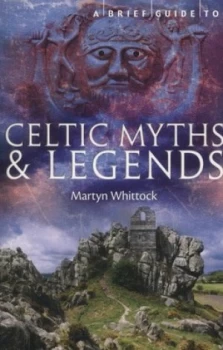 Image of A Brief Guide to Celtic Myths and Legends by Martyn Whittock Paperback