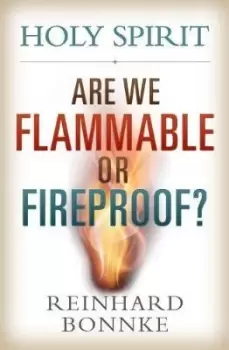 Image of Holy Spirit: Are We Flammable or Fireproof? by Reinhard Bonnke