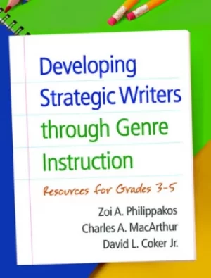 Image of Developing Strategic Writers through Genre InstructionResources for Grades 3-5
