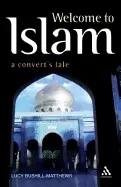 Image of welcome to islam a converts tale bushill matthews lucy