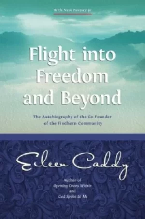 Image of Flight into freedom and beyond by Eileen Caddy
