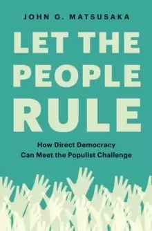 Image of Let the People Rule : How Direct Democracy Can Meet the Populist Challenge