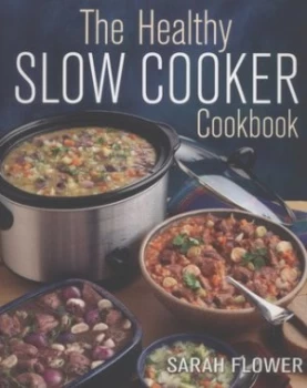Image of The Healthy Slow Cooker Cookbook by Sarah Flower Paperback