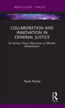 Image of Collaboration and Innovation in Criminal Justice : An Activity Theory Alternative to Offender Rehabilitation