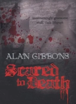 Image of Scared to Death by Alan Gibbons Book