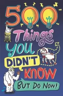 Image of 500 Things You Didn't Know : ... But Do Now!