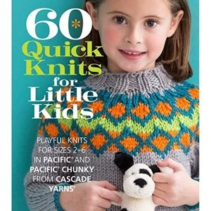 Image of 60 Quick Knits for Little Kids: Playful Knits for Sizes 2 - 6 in Pacific (R) and Pacific (R) Chunky from Cascade Yarns (R) by...
