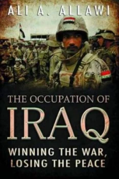 Image of The Occupation of Iraq by Ali A. Allawi Hardback