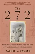 Image of 272 the families who were enslaved and sold to build the american catholic