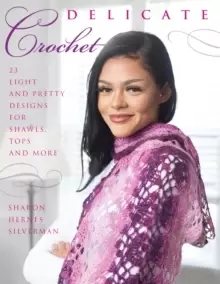 Image of Delicate Crochet : 23 Light and Pretty Designs for Shawls, Tops and More