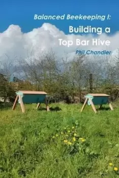 Image of Balanced Beekeeping I: Building a Top Bar Hive by Philip Chandler