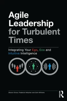 Image of Agile Leadership for Turbulent TimesIntegrating Your Ego Eco and Intuitive Intelligence