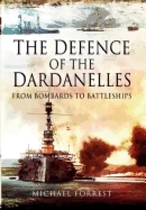 Image of defence of the dardanelles from bombards to battleships