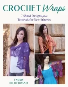 Image of Crochet Wraps : 7 Shawl Designs Plus Tutorials for New Stitches
