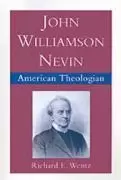 Image of John Williamson Nevin, American Theologian by Richard E. Wentz