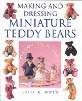 Image of Making and Dressing Miniature Teddy Bears by Julie K Owen Paperback