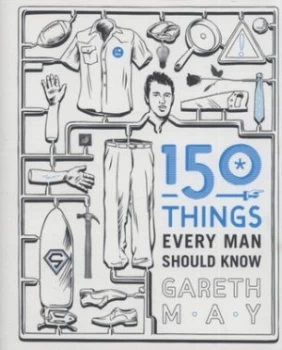 Image of 150 Things Every Man Should Know by Gareth May Paperback