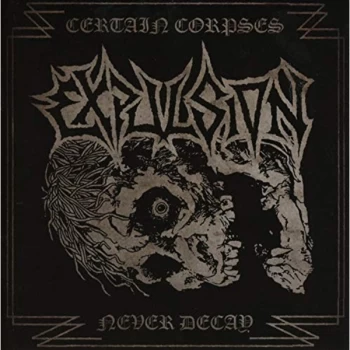 image of Expulsion - CERTAIN CORPSES NEVER DECAY CD