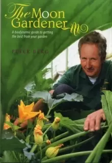 Image of The Moon Gardener : A Biodynamic Guide to Getting the Best from Your Garden