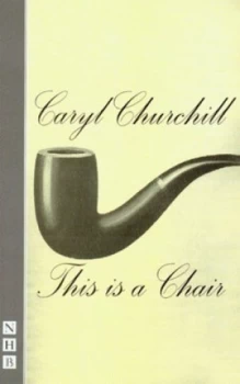 Image of This Is a Chair by Caryl Churchill Paperback