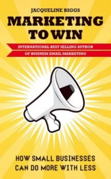 Image of Marketing to Win by Jacqueline Biggs Book