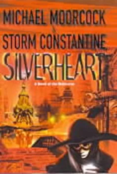 Image of Silverheart by Michael Moorcock and Storm Constantine Paperback