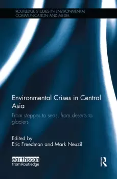 Image of Environmental Crises in Central AsiaFrom steppes to seas from deserts to glaciers