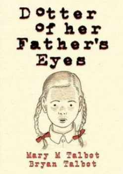Image of Dotter of Her Fathers Eyes by Mary M. Talbot Hardback