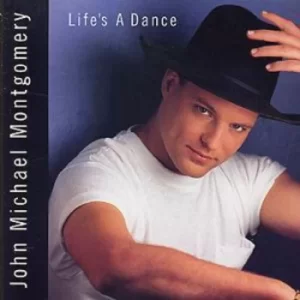 image of Lifes A Dance by John Michael Montgomery CD Album