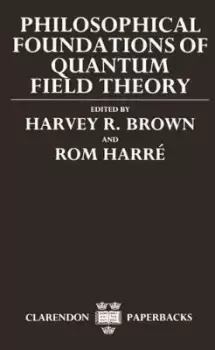 Image of Philosophical Foundations of Quantum Field Theory by Harvey R. Brown
