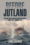 Image of before jutland the naval war in northern european waters august 1914 februa