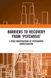 Image of Barriers to Recovery from 'Psychosis' A Peer Investigation of Psychiatric Subjectivation