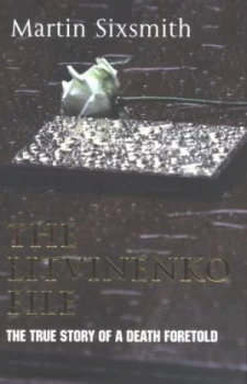 Image of The Litvinenko File by Martin Sixsmith Hardback