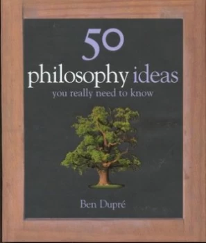 Image of 50 Philosophy Ideas You Really Need to Know by Ben Dupr Hardback