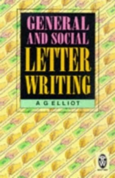 Image of General and Social Letter Writing by A. G Elliot Paperback