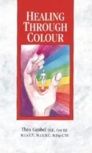 Image of Healing Through Colour by Theo Gimbel