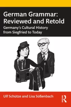 Image of German Grammar: Reviewed and RetoldGermanys Cultural History from Siegfried to Today