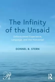 Image of The Infinity of the Unsaid : Unformulated Experience, Language, and the Nonverbal