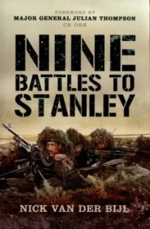 Image of Nine battles to Stanley by Nick van der Bijl