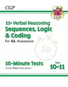 Image of 11+ GL 10-Minute Tests: Verbal Reasoning Sequences, Logic & Coding - Ages 10-11 (+ Online Ed)