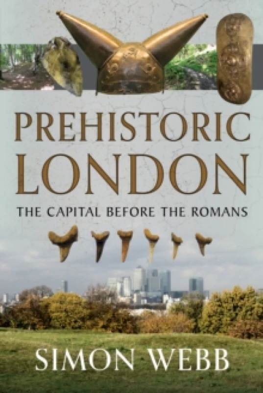 Image of Prehistoric London. Hardback. By Simon Webb Books