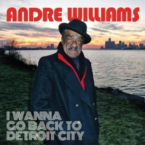 Image of I Wanna Go Back to Detroit City by Andre Williams CD Album