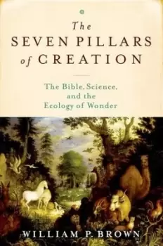 Image of The seven pillars of Creation by William P Brown