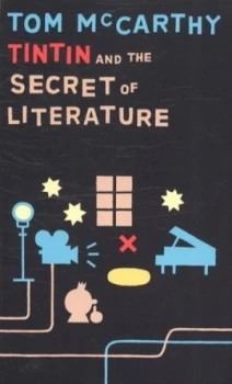 Image of Tintin and the Secret of Literature by Tom Mccarthy Hardback