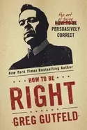 Image of how to be right the art of being persuasively correct